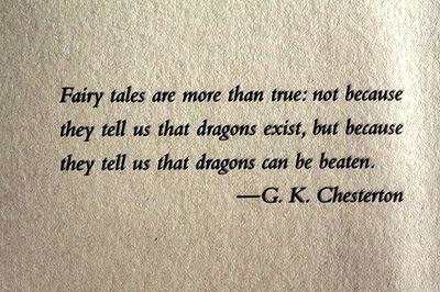 fairy-tales-are-more-than-true-not-because-they-tell-us-that-dragons-exist-but-because-they-tell-us-that-dragons-can-be-beaten-GKChesterton